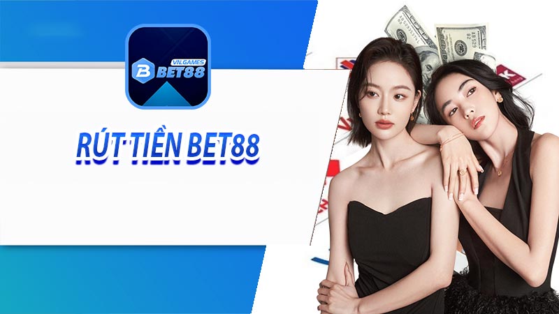 Các bước rút tiền bet88 nhanh và an toàn