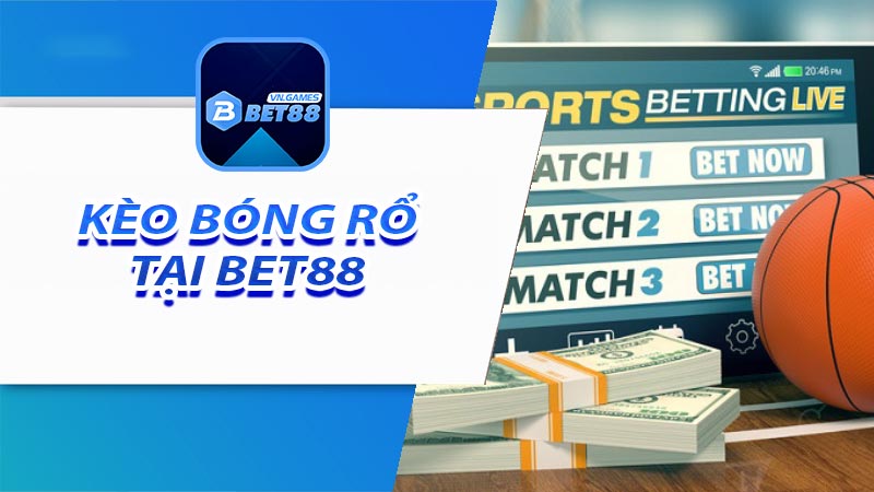 Các loại cược bóng rổ ảo tại nhà cái bet88