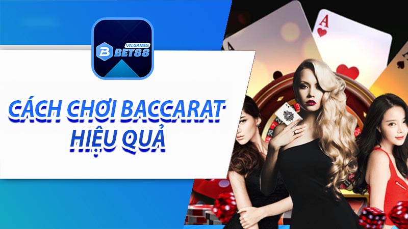 Cách chơi Baccarat hiệu quả