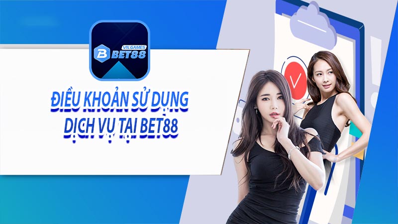 Điều khoản sử dụng dịch vụ tại Bet88