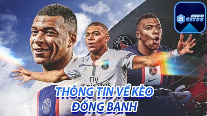 Những thông tin và hiểu biết về kèo đồng banh