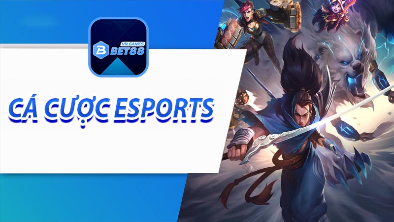 Tìm hiểu về cá cược Esports tại nhà cái bet88