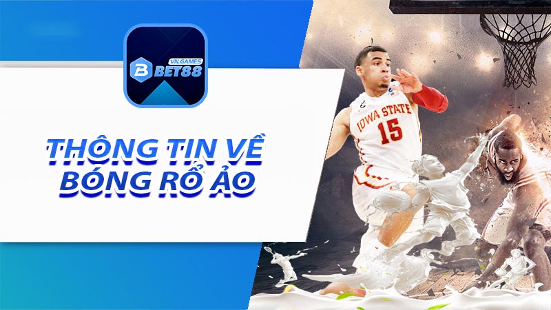 Tổng quan thông tin về bóng rổ ảo tại nhà cái bet88