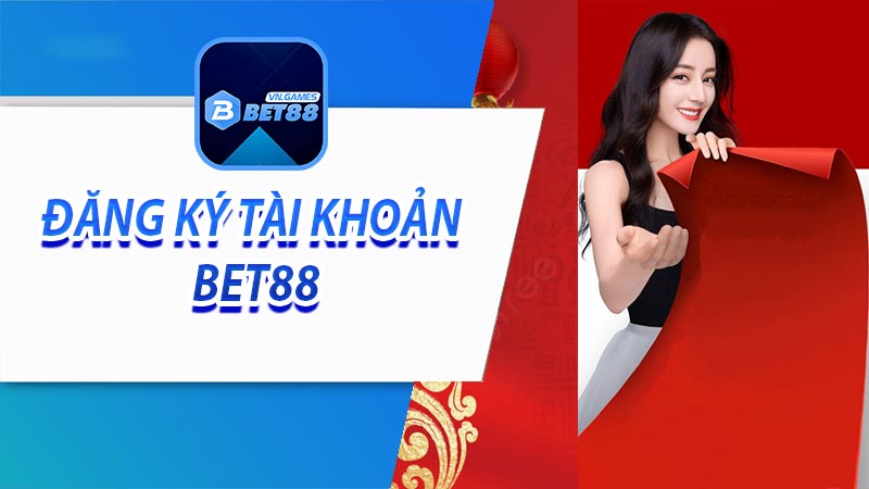 Lý do cần phải đăng ký bet88