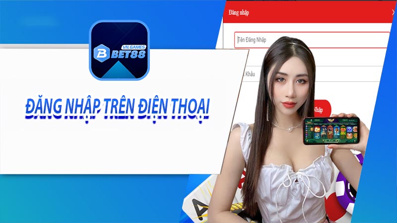 Hình thức đăng nhập bet88 trên điện thoại