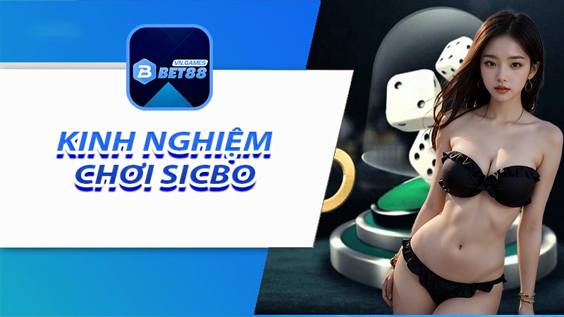 Kinh nghiệm chơi Sicbo tại nhà cái bet88