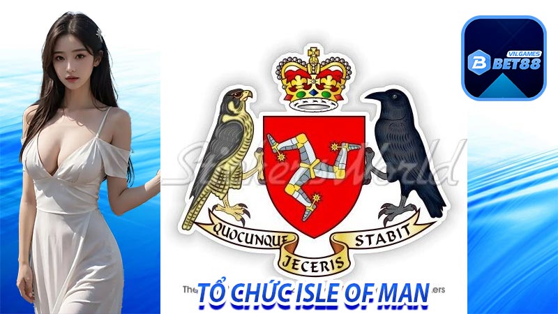 Những hiểu biết về tổ chức Isle of Man