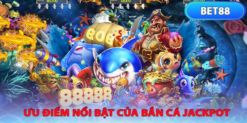 Ưu Điểm Nổi Bật Của Bắn Cá Jackpot Vua Đại Dương U88